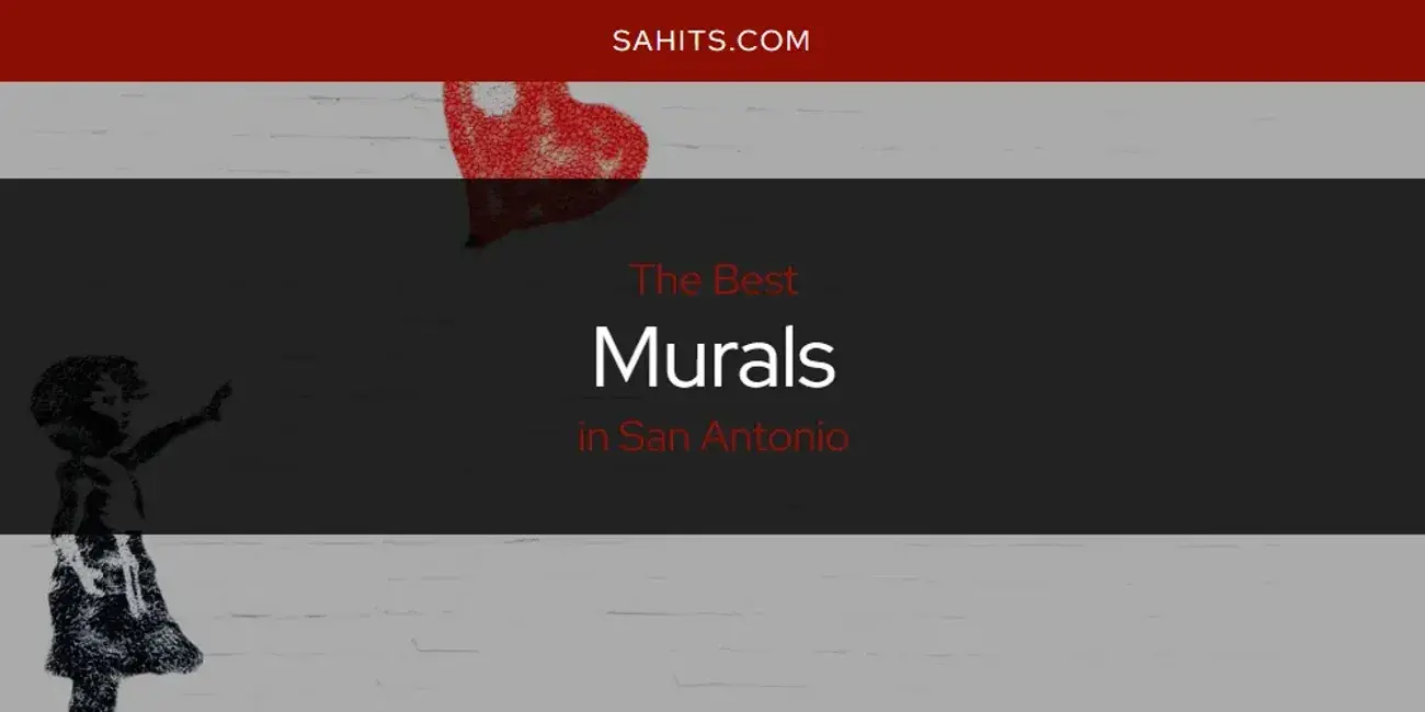 San Antonio's Best Murals [Updated 2024]