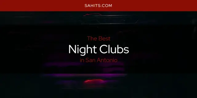 The Best Night Clubs in San Antonio [Updated 2023]