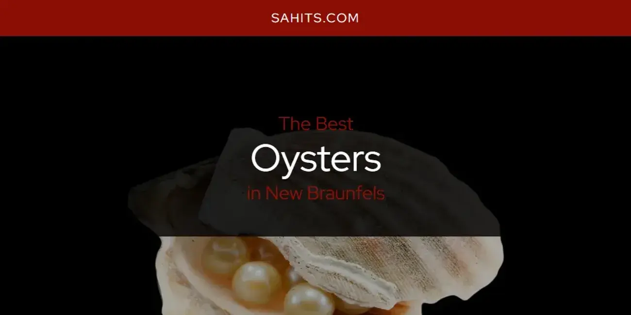 New Braunfels' Best Oysters [Updated 2024]