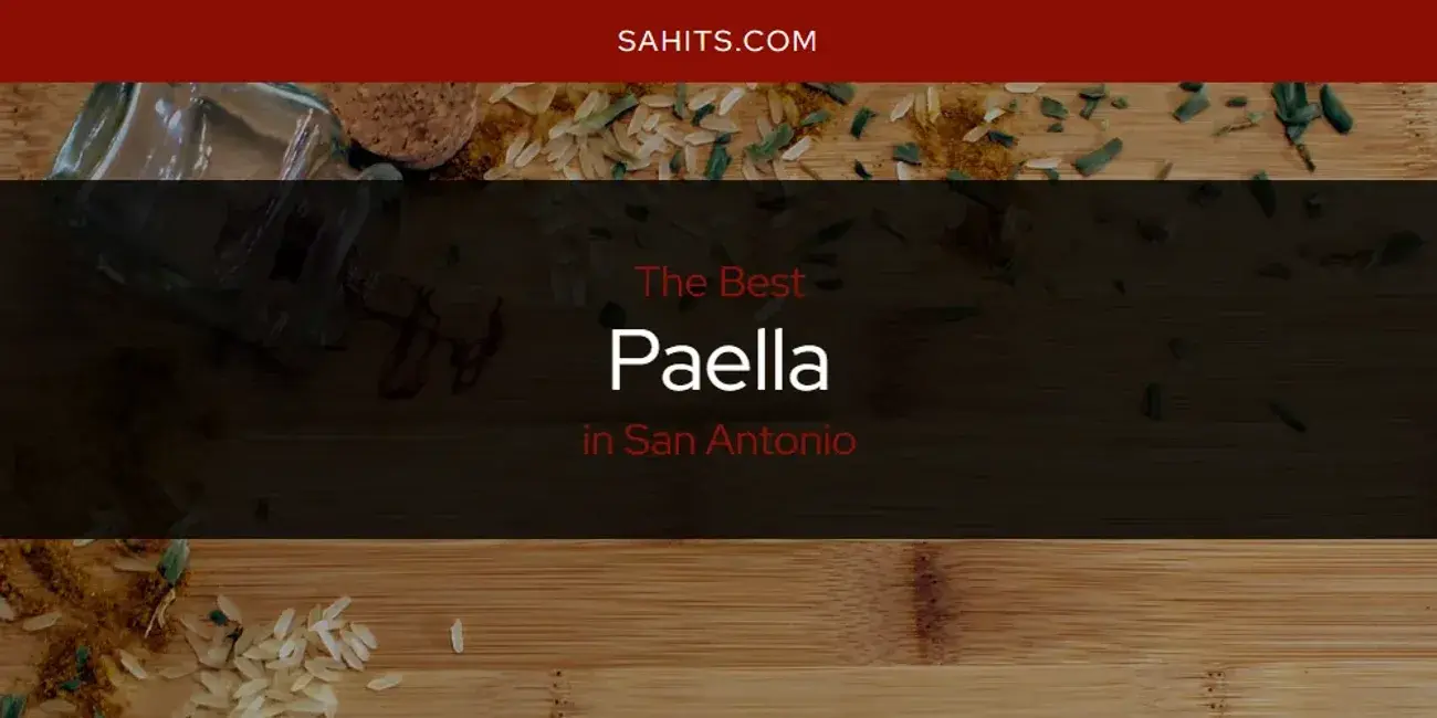San Antonio's Best Paella [Updated 2024]