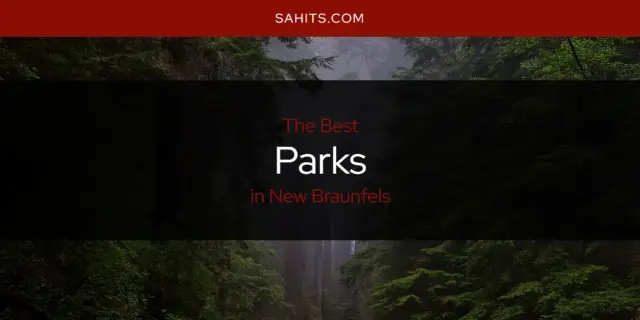 New Braunfels' Best Parks [Updated 2024]