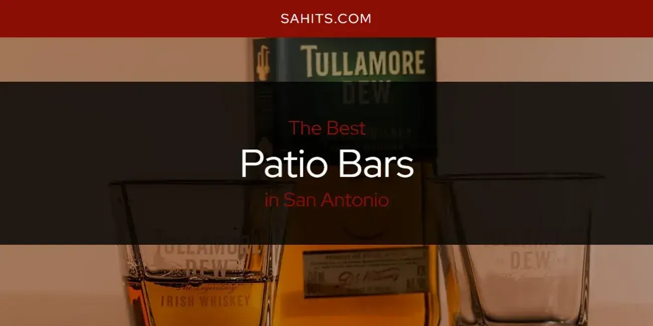 San Antonio's Best Patio Bars [Updated 2024]