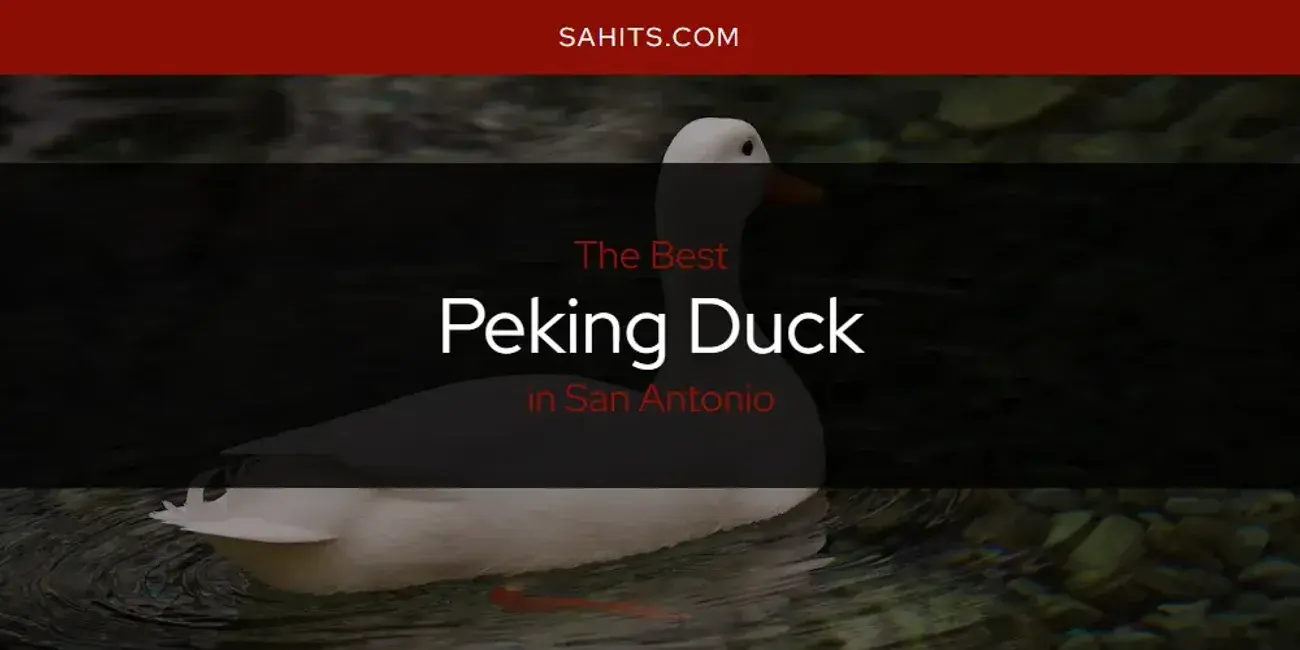 San Antonio's Best Peking Duck [Updated 2024]
