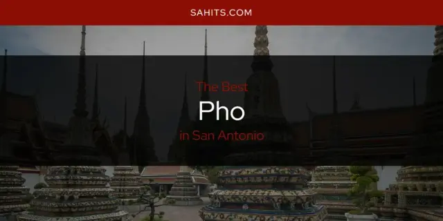 The Best Pho in San Antonio [Updated 2023]