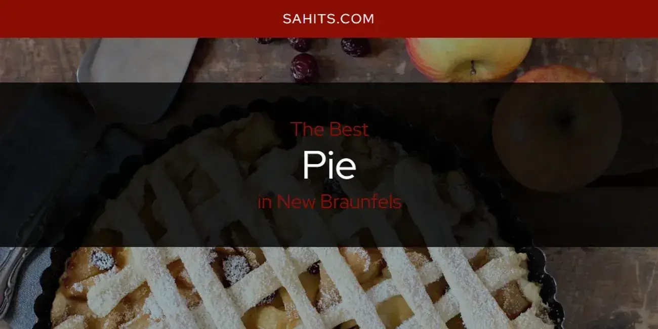 New Braunfels' Best Pie [Updated 2024]