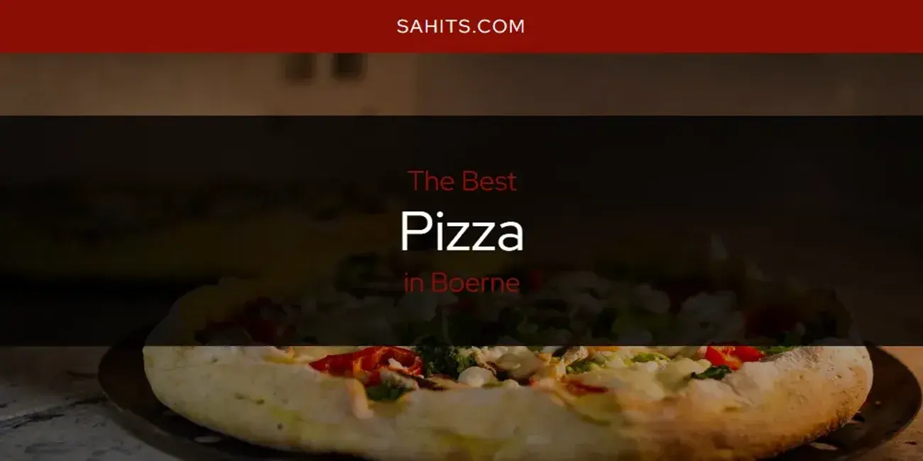 The Best Pizza in Boerne [Updated 2023]