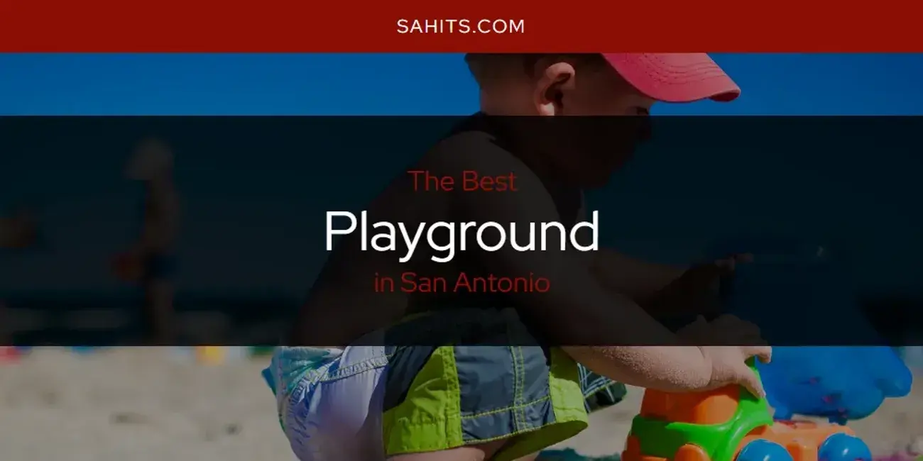 The Best Playground in San Antonio [Updated 2023]