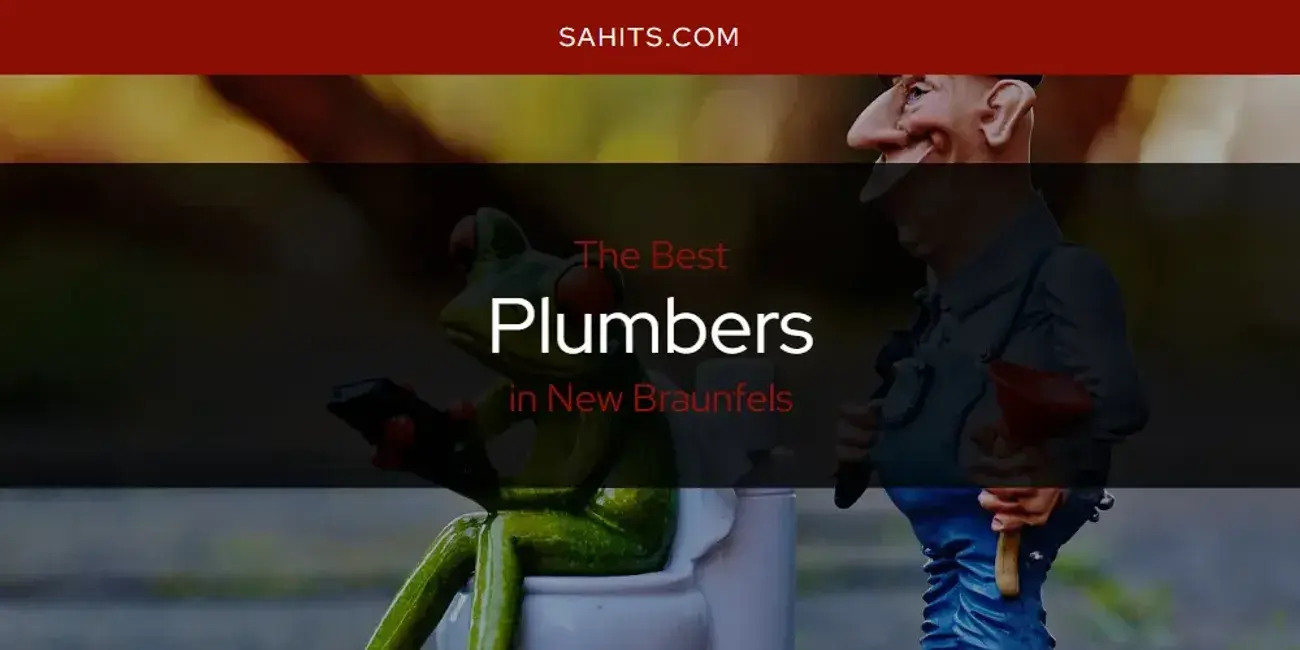 New Braunfels' Best Plumbers [Updated 2024]