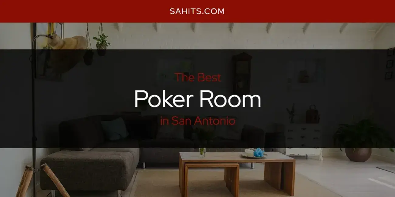 San Antonio's Best Poker Room [Updated 2024]