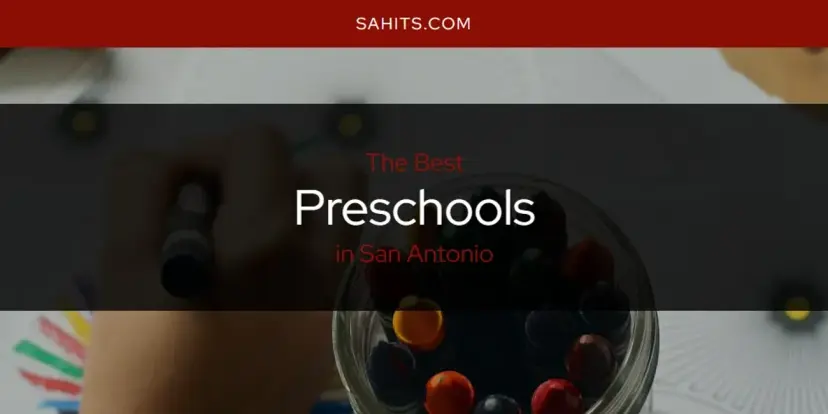 San Antonio's Best Preschools [Updated 2024]