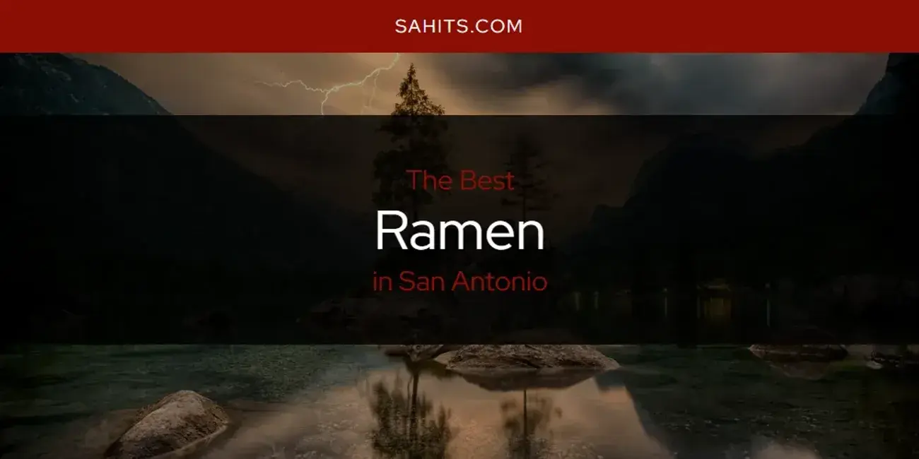 San Antonio's Best Ramen [Updated 2023]
