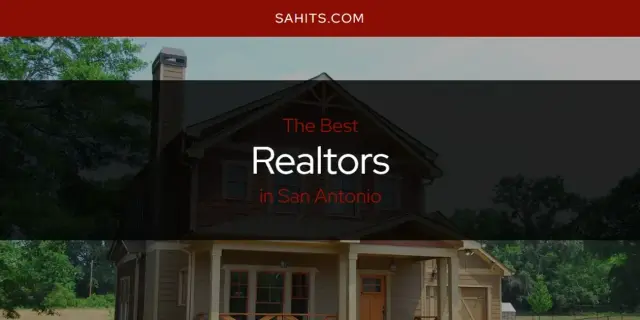 San Antonio's Best Realtors [Updated 2024]