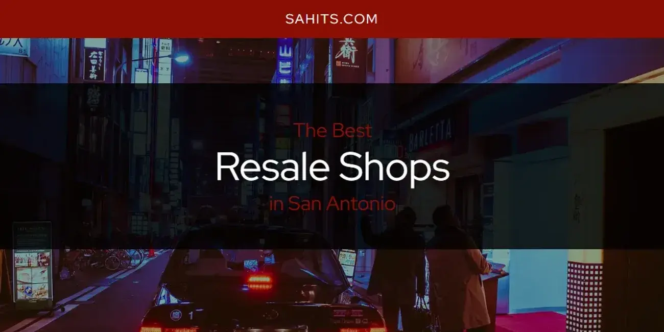 San Antonio's Best Resale Shops [Updated 2024]