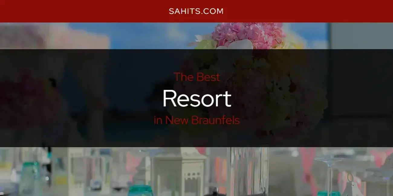 New Braunfels' Best Resort [Updated 2024]