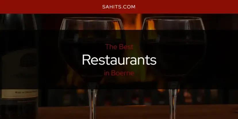 Boerne's Best Restaurants [Updated 2024]