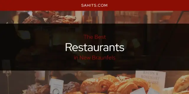 New Braunfels' Best Restaurants [Updated 2023]