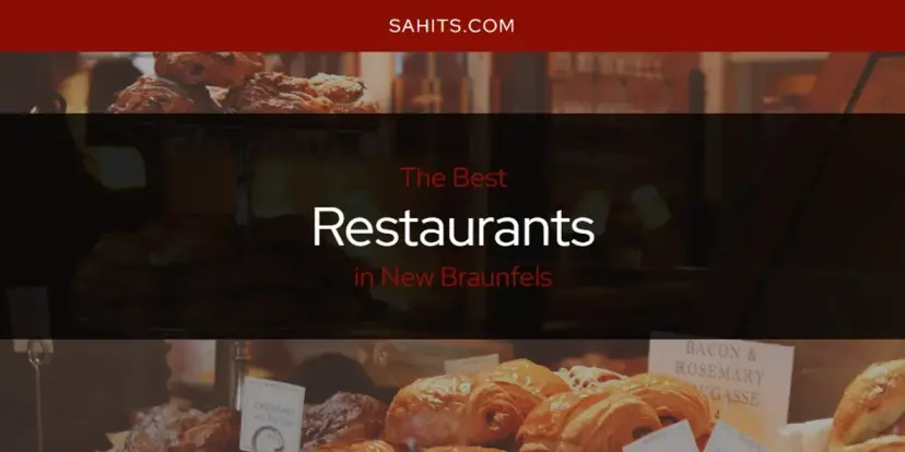 New Braunfels' Best Restaurants [Updated 2024]