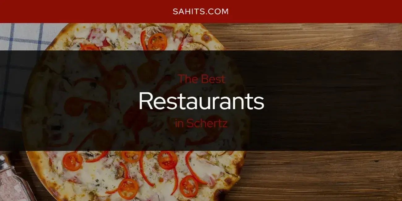 Schertz's Best Restaurants [Updated 2024]