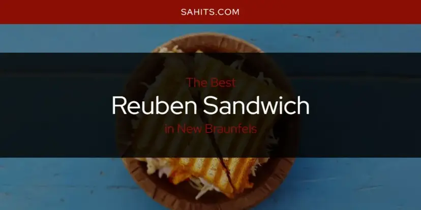 New Braunfels' Best Reuben Sandwich [Updated 2024]