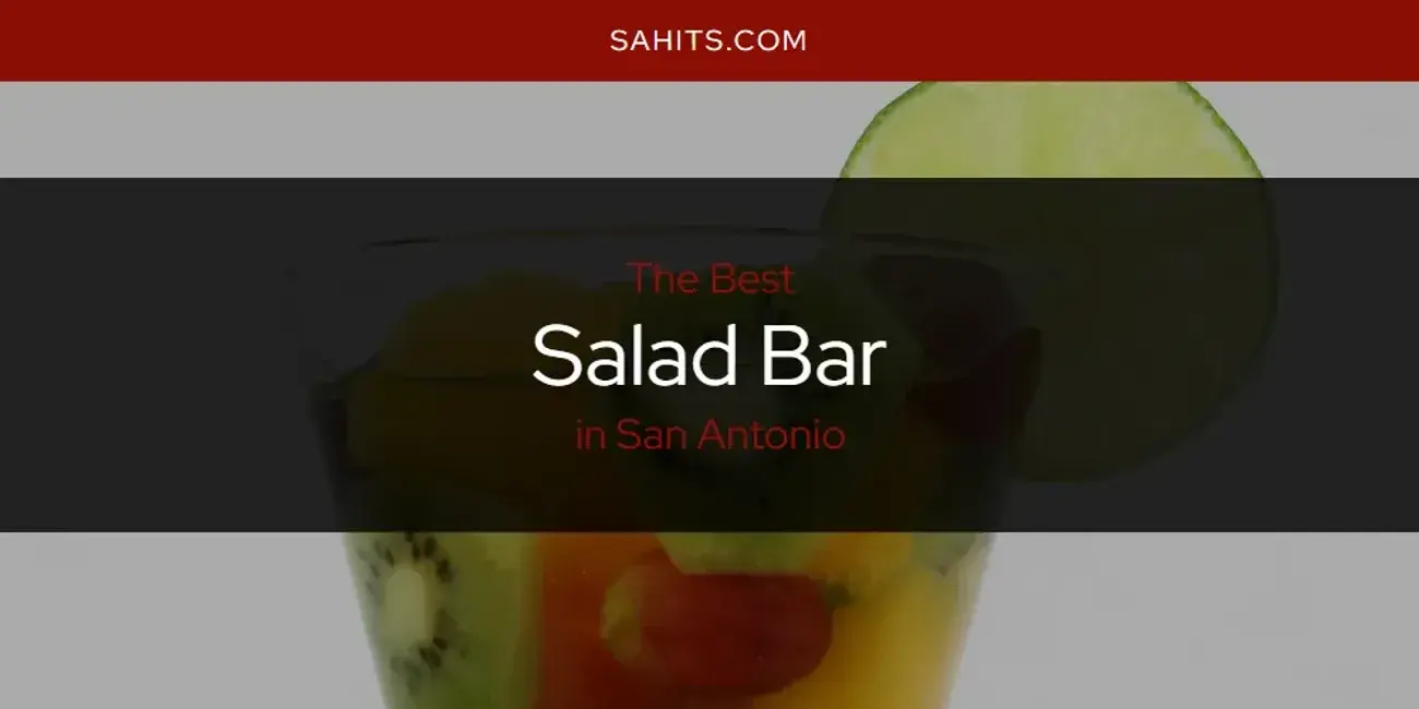 San Antonio's Best Salad Bar [Updated 2024]
