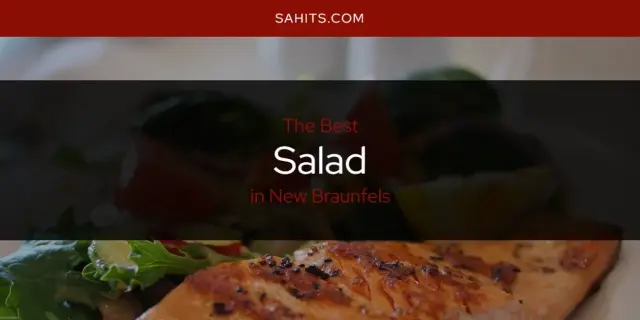 New Braunfels' Best Salad [Updated 2023]
