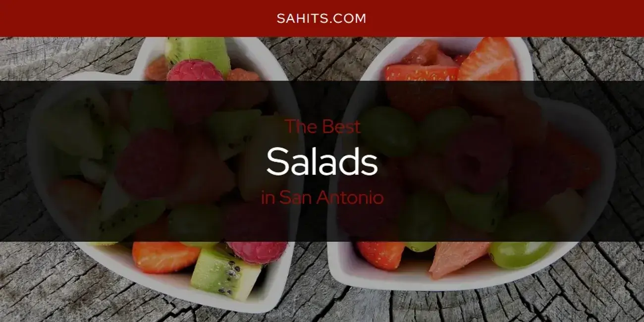 San Antonio's Best Salads [Updated 2024]