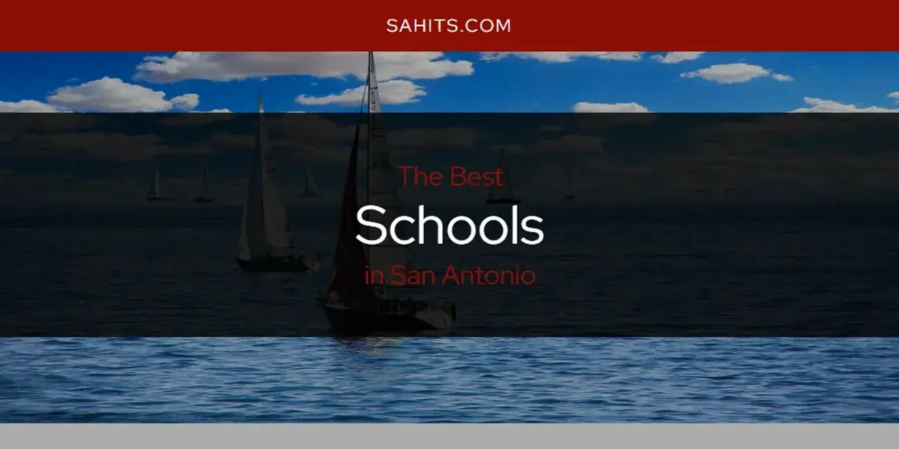 San Antonio's Best Schools [Updated 2023]