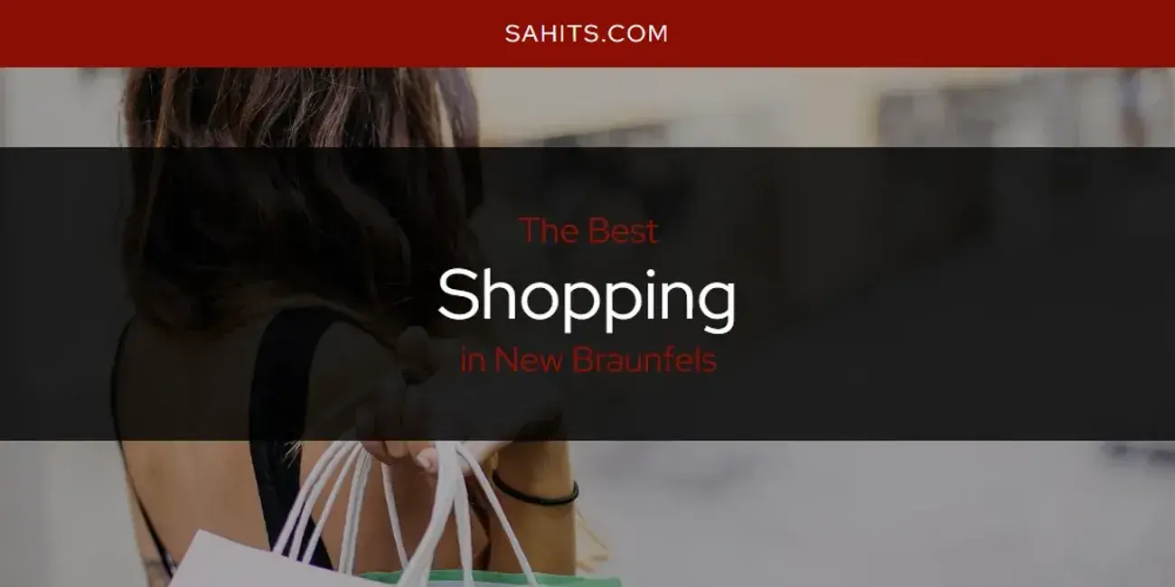 New Braunfels' Best Shopping [Updated 2024]