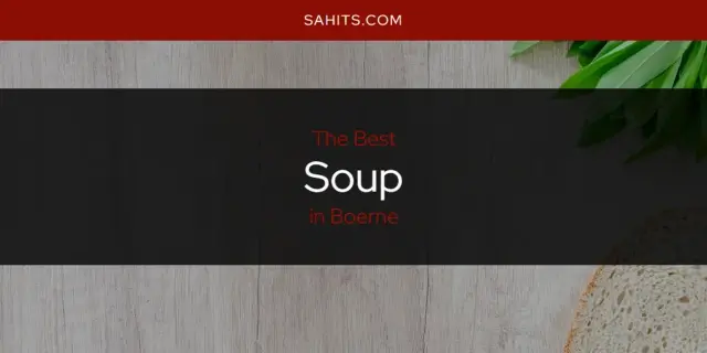 Boerne's Best Soup [Updated 2024]