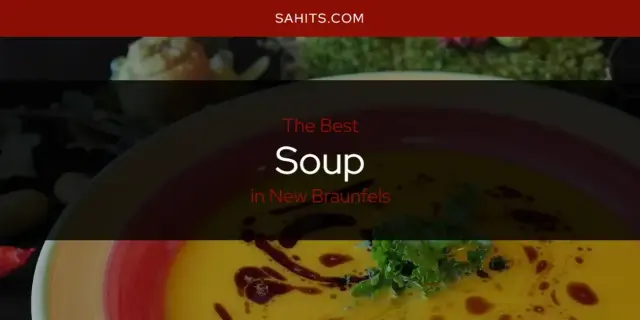 New Braunfels' Best Soup [Updated 2023]