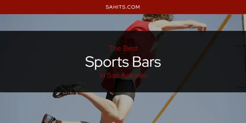 San Antonio's Best Sports Bars [Updated 2024]