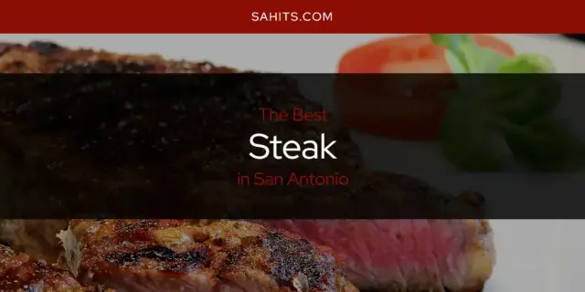 San Antonio's Best Steak [Updated 2023]