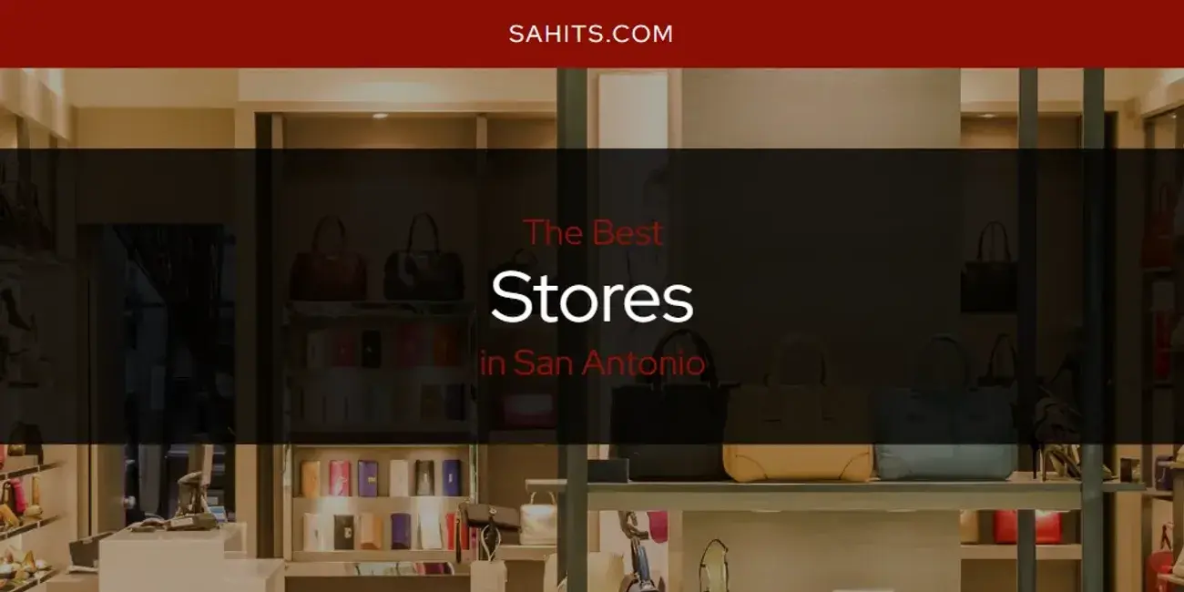 San Antonio's Best Stores [Updated 2024]