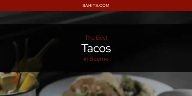 Boerne's Best Tacos [Updated 2024]