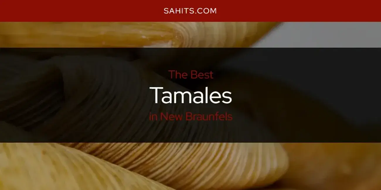 New Braunfels' Best Tamales [Updated 2024]