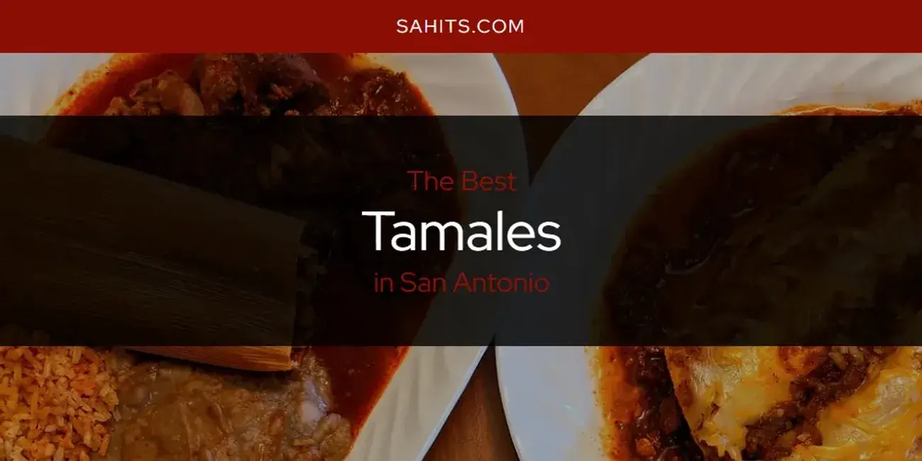 San Antonio's Best Tamales [Updated 2024]