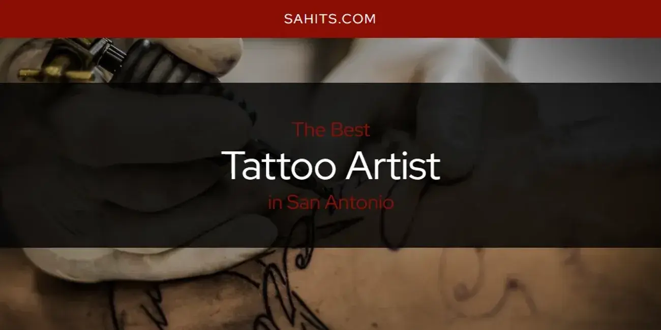 San Antonio's Best Tattoo Artist [Updated 2023]
