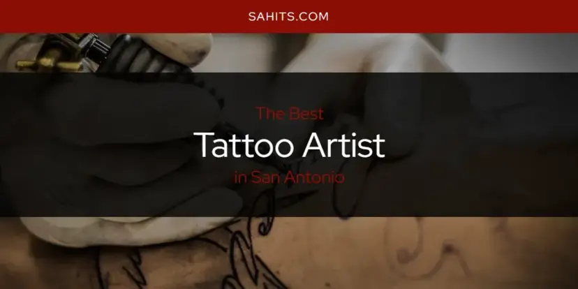San Antonio's Best Tattoo Artist [Updated 2024]
