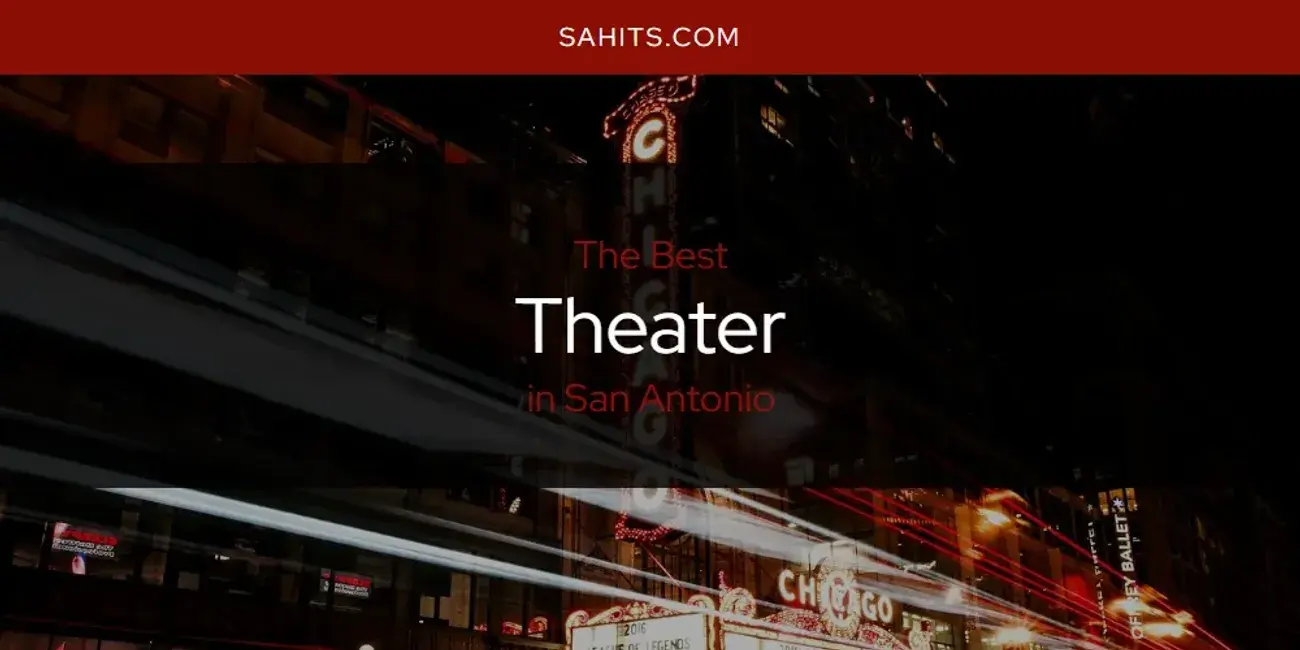 San Antonio's Best Theater [Updated 2023]