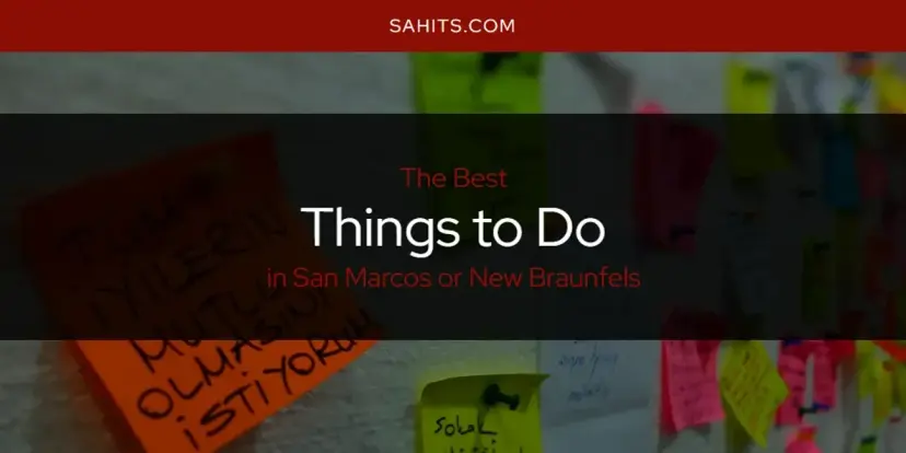 San Marcos or New Braunfels' Best Things to Do [Updated 2024]