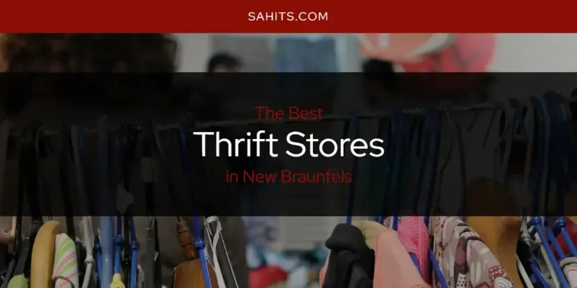 New Braunfels' Best Thrift Stores [Updated 2024]