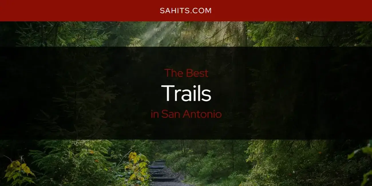 San Antonio's Best Trails [Updated 2023]