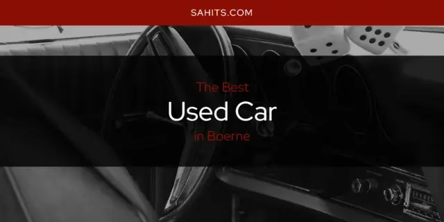 Boerne's Best Used Car [Updated 2024]