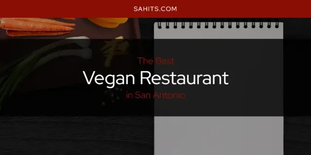 San Antonio's Best Vegan Restaurant [Updated 2024]