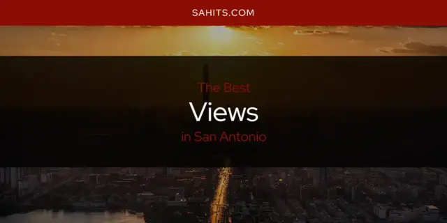 San Antonio's Best Views [Updated 2024]