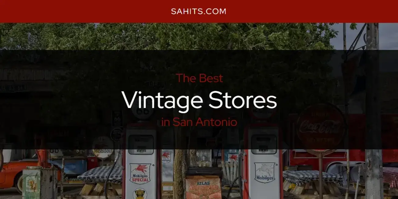 San Antonio's Best Vintage Stores [Updated 2024]