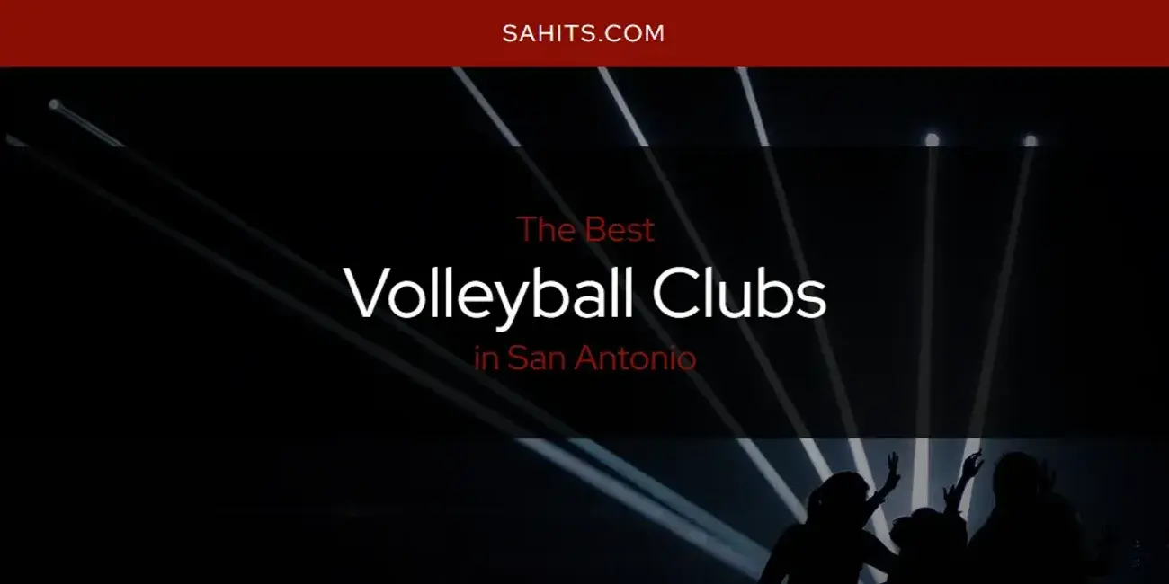 San Antonio's Best Volleyball Clubs [Updated 2024]