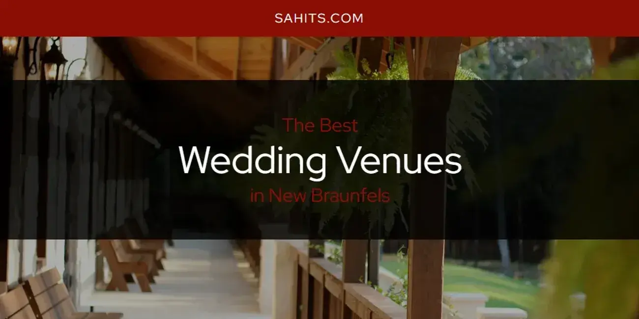 New Braunfels' Best Wedding Venues [Updated 2024]