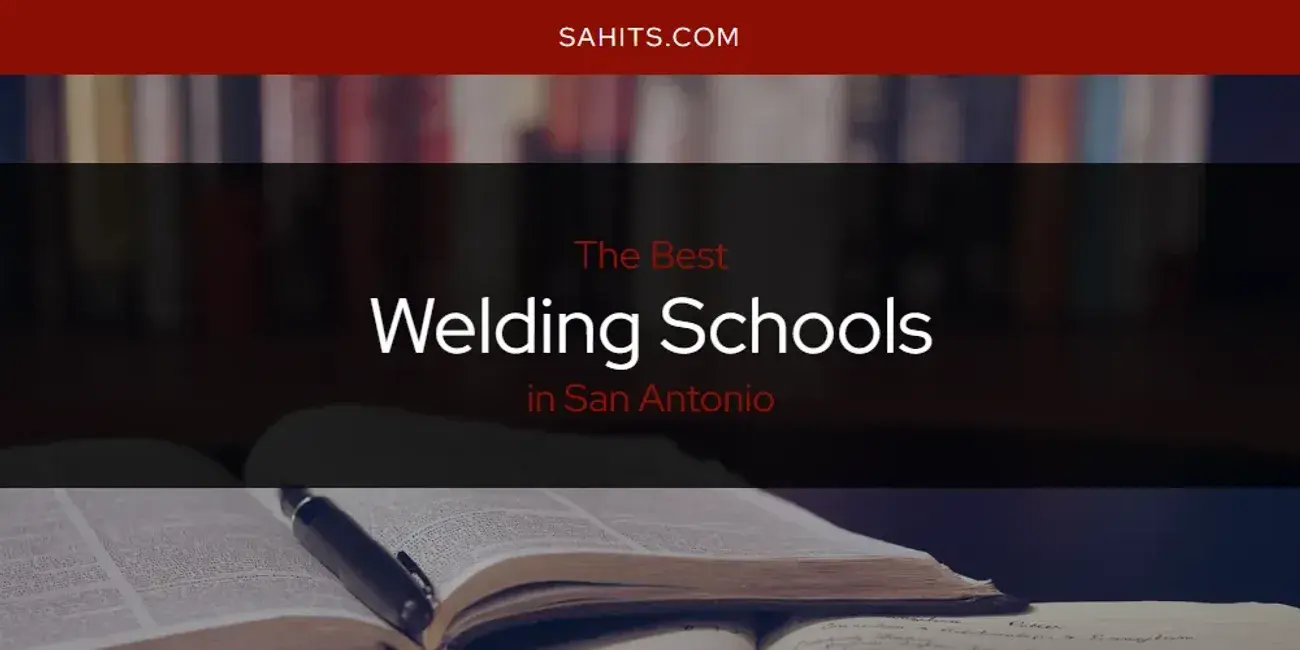 San Antonio's Best Welding Schools [Updated 2024]