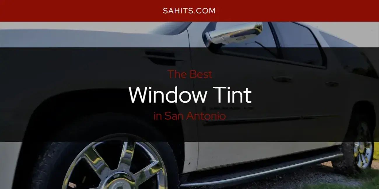 San Antonio's Best Window Tint [Updated 2024]